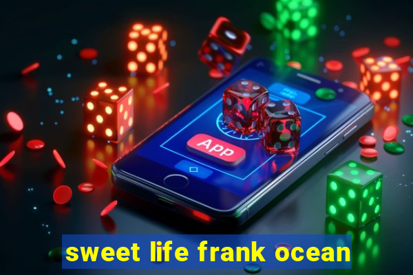 sweet life frank ocean